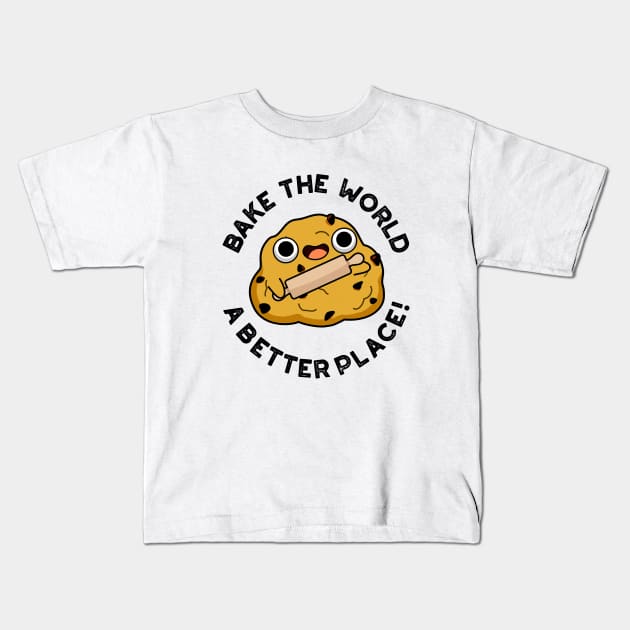 Bake The World A Better Place Cute Baking Pun Kids T-Shirt by punnybone